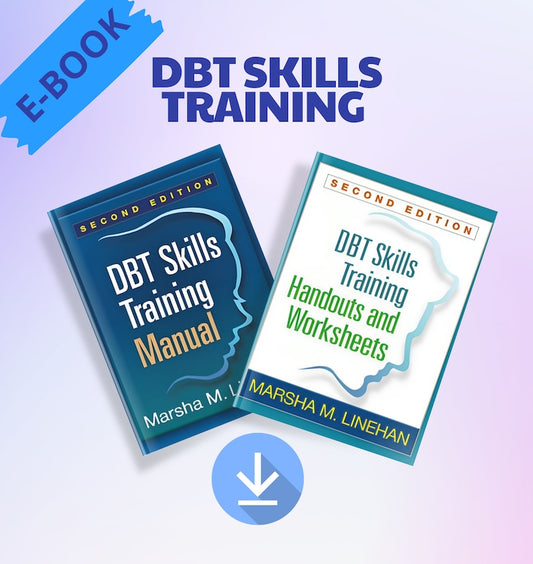 DBT Skills Training Manual and DBT Skills Training Handouts and Worksheets, Second Edition