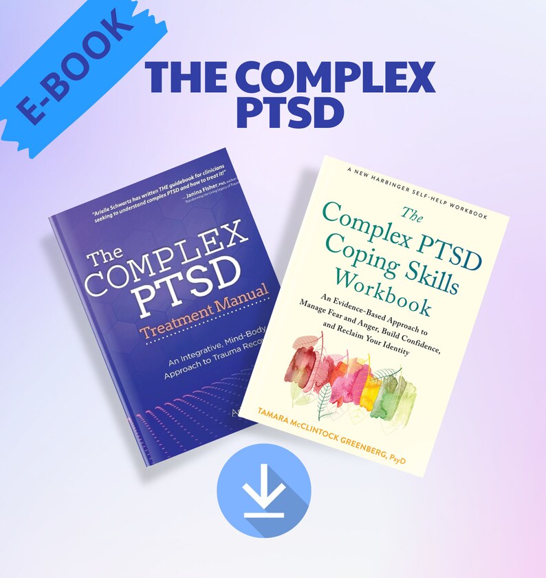 The Complex PTSD Treatment Manual: An Integrative, Mind-Body Approach to Trauma and The Complex PTSD Coping Skills Workbook, two books