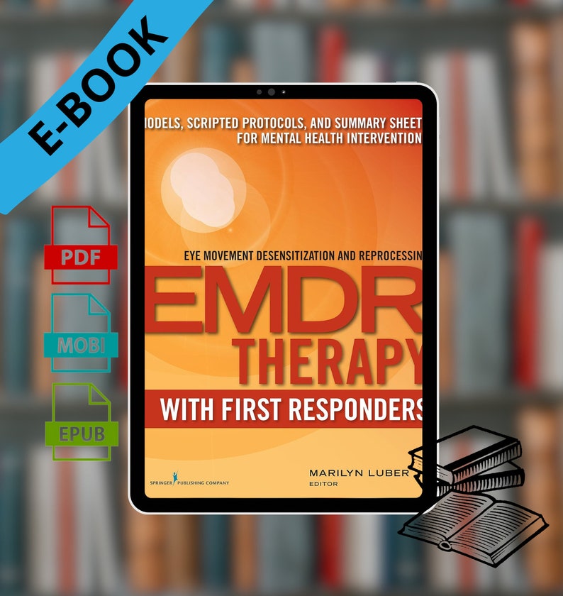 EMDR with First Responders: Models, Scripted Protocols, and Summary Sheets for Mental Health Interventions