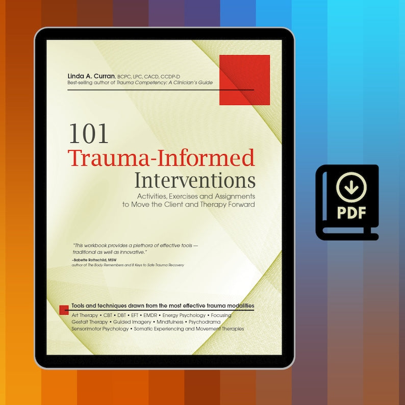 101 Trauma Informed Interventions: Activities, Exercises and Assignments to Move the Client and Therapy Forward - PDF | Printable